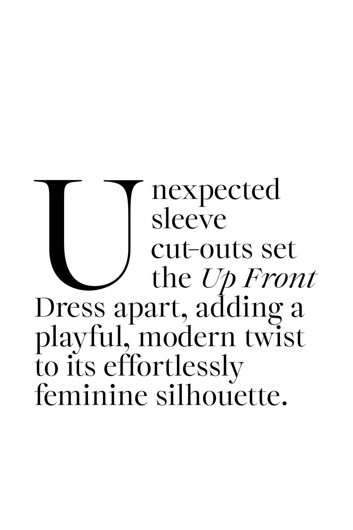 UP FRONT Dress
